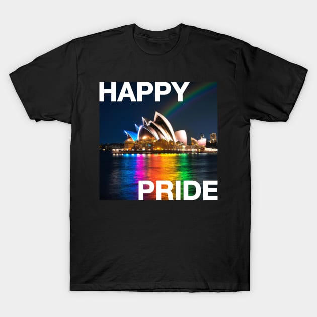 HAPPY PRIDE Sydney Pride Rainbow Opera House T-Shirt by SNAustralia